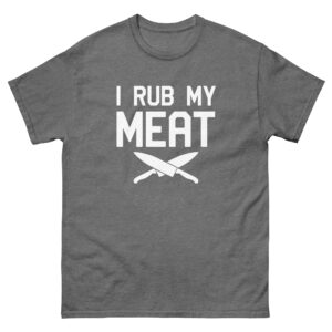 I rub my meat Shirt
