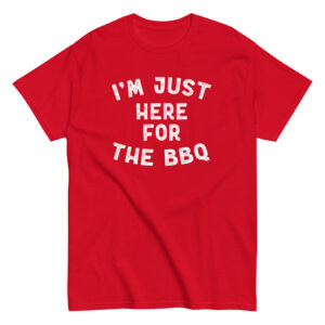 Here For The BBQ Shirt